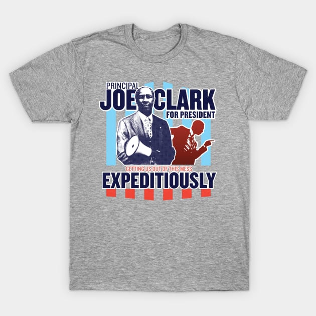 Principal Joe Clark for President T-Shirt by Hey Trutt